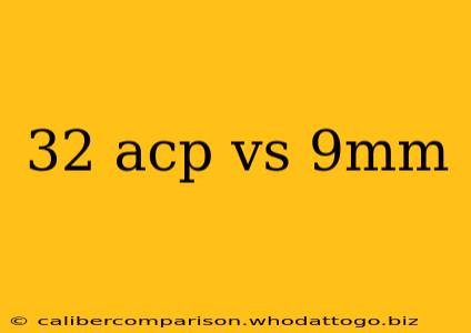 32 acp vs 9mm