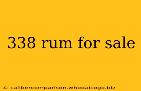 338 rum for sale