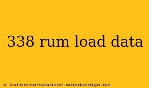 338 rum load data