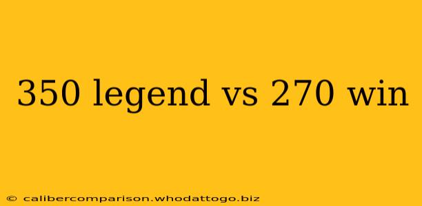 350 legend vs 270 win