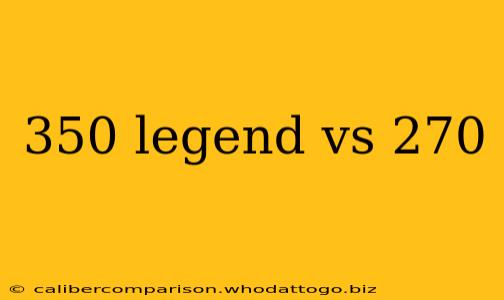 350 legend vs 270