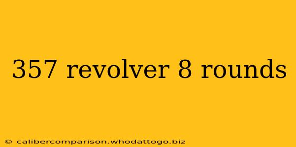 357 revolver 8 rounds