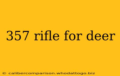 357 rifle for deer