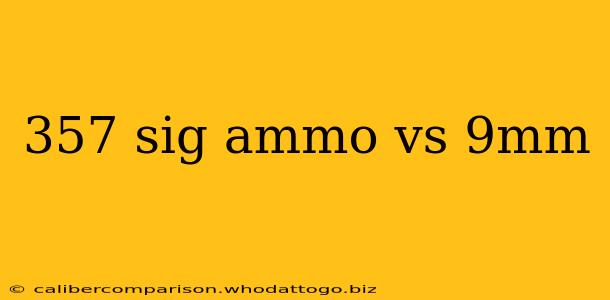 357 sig ammo vs 9mm