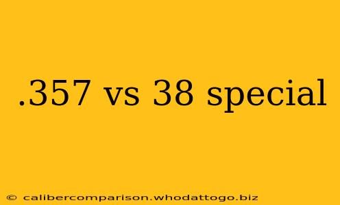 .357 vs 38 special