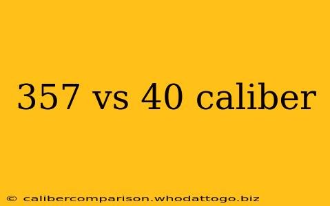 357 vs 40 caliber