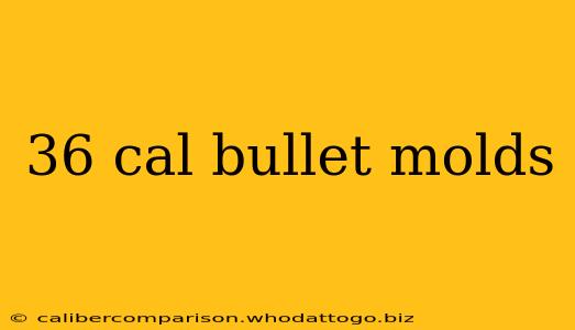 36 cal bullet molds