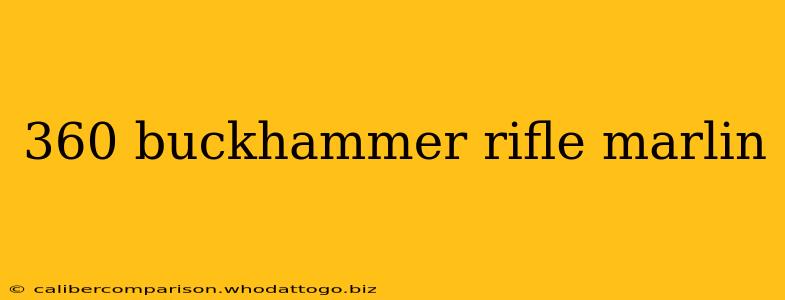 360 buckhammer rifle marlin