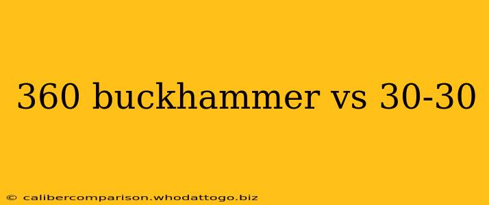 360 buckhammer vs 30-30