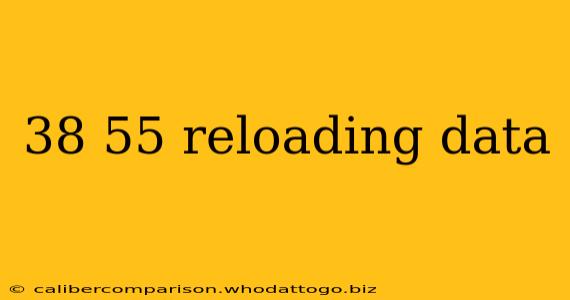 38 55 reloading data