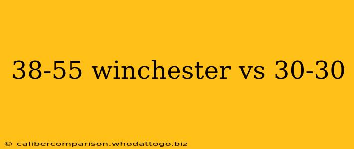 38-55 winchester vs 30-30