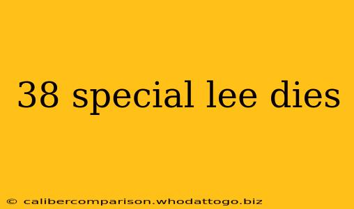 38 special lee dies