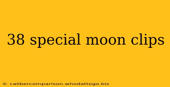 38 special moon clips