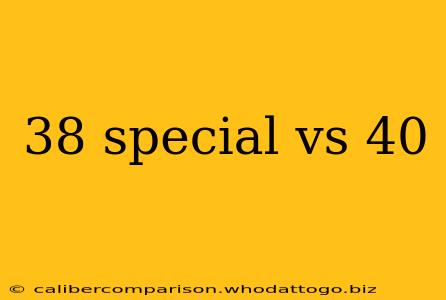 38 special vs 40