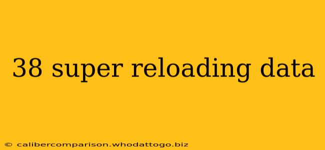 38 super reloading data