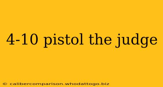 4-10 pistol the judge