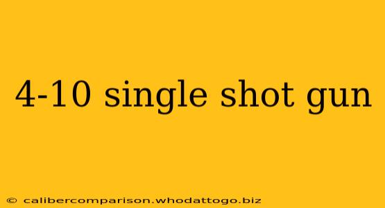 4-10 single shot gun