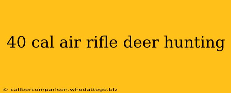 40 cal air rifle deer hunting