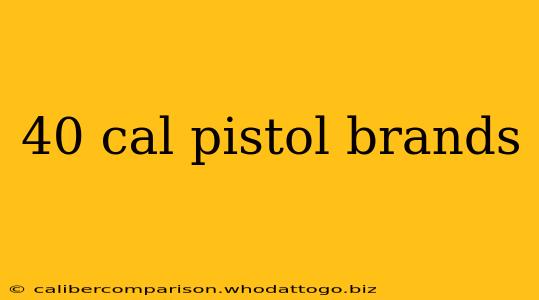 40 cal pistol brands