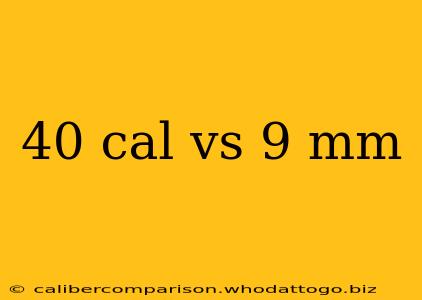 40 cal vs 9 mm