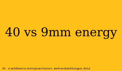 40 vs 9mm energy