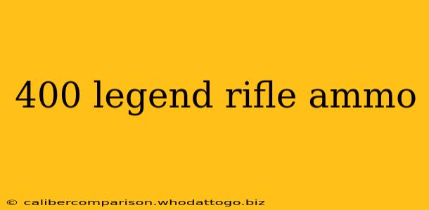 400 legend rifle ammo