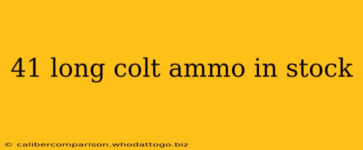 41 long colt ammo in stock