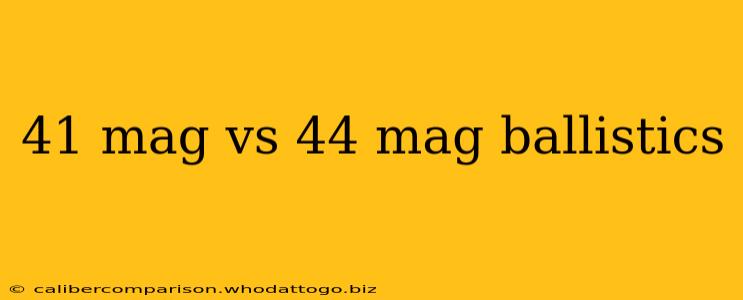 41 mag vs 44 mag ballistics