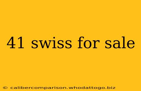 41 swiss for sale