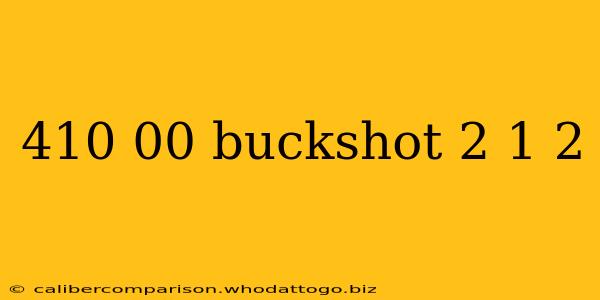 410 00 buckshot 2 1 2