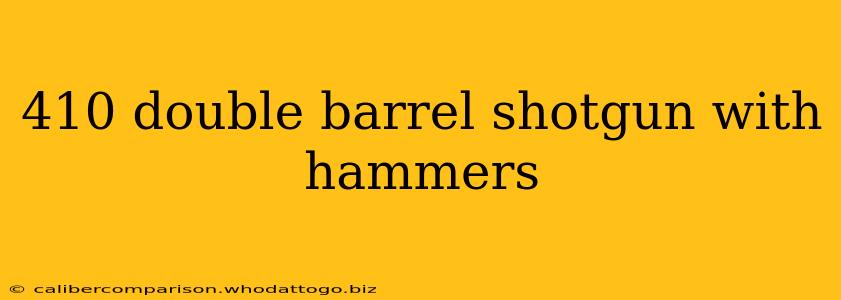 410 double barrel shotgun with hammers