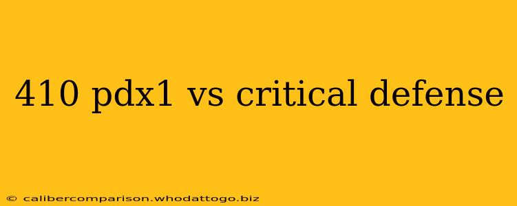 410 pdx1 vs critical defense