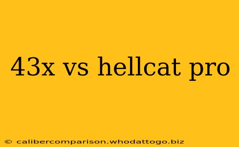 43x vs hellcat pro