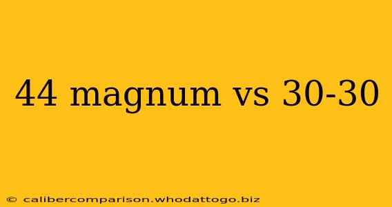 44 magnum vs 30-30