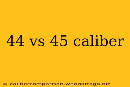 44 vs 45 caliber