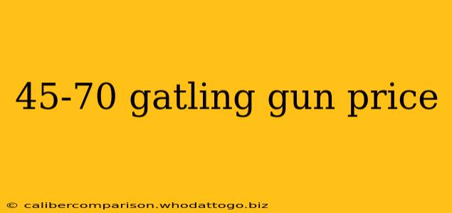 45-70 gatling gun price