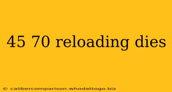 45 70 reloading dies