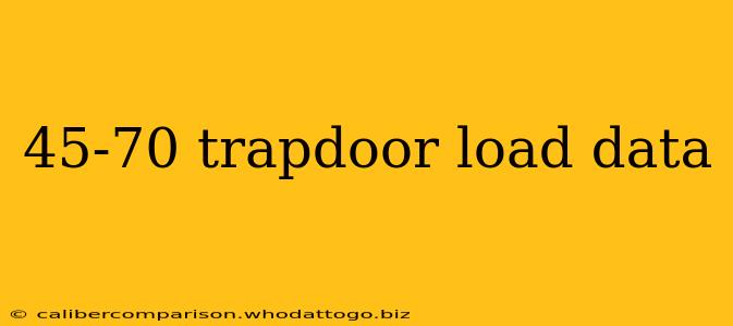 45-70 trapdoor load data