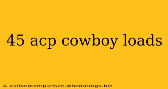 45 acp cowboy loads