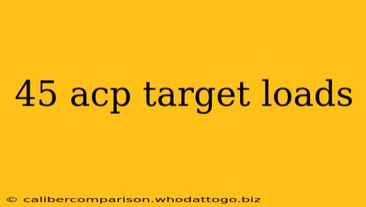 45 acp target loads