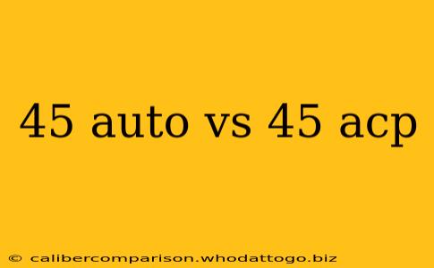 45 auto vs 45 acp