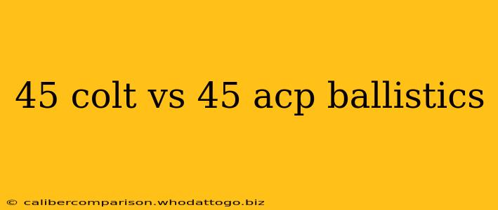 45 colt vs 45 acp ballistics