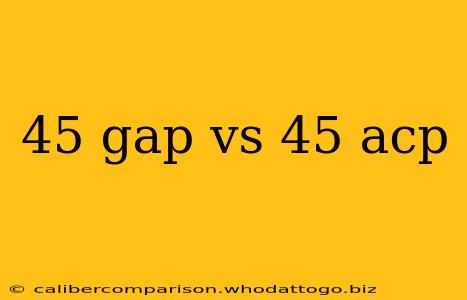 45 gap vs 45 acp