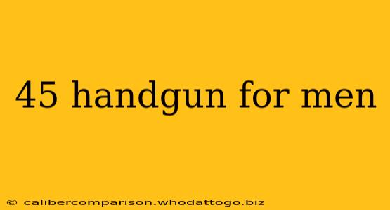 45 handgun for men