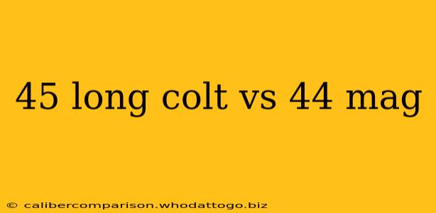 45 long colt vs 44 mag