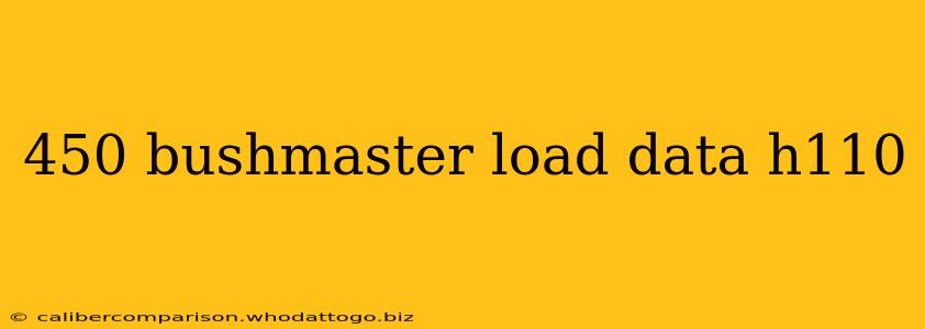 450 bushmaster load data h110