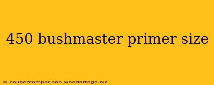 450 bushmaster primer size