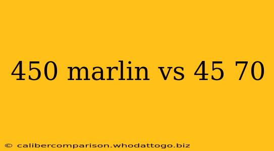 450 marlin vs 45 70