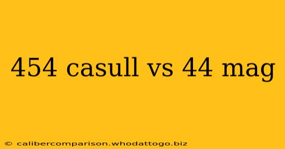 454 casull vs 44 mag