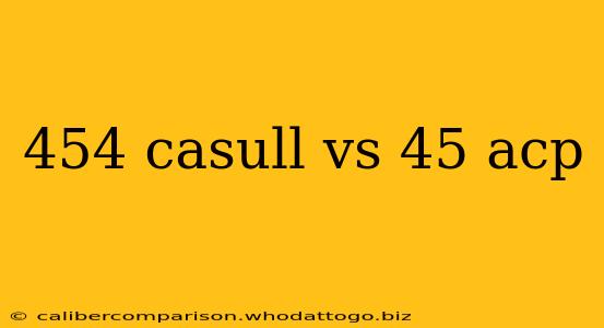 454 casull vs 45 acp